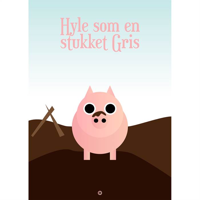 Citatplakat "Hyle som en stukket Gris" plakat - 30x42 cm  : Erling Christensen Møbler