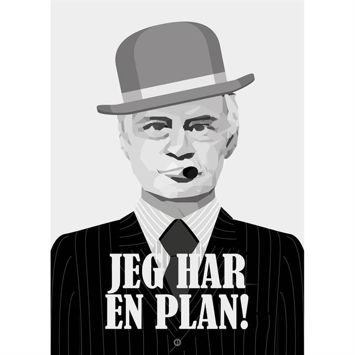 Citatplakat "Jeg har en plan" plakat  : Erling Christensen Møbler